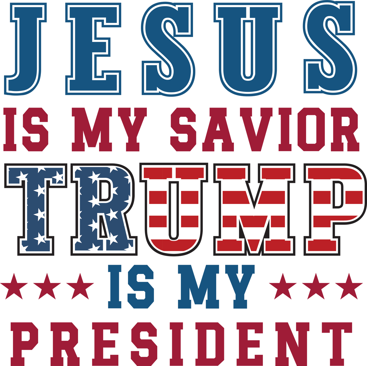 Jesus is my Savior Trump is my President DTF Prints