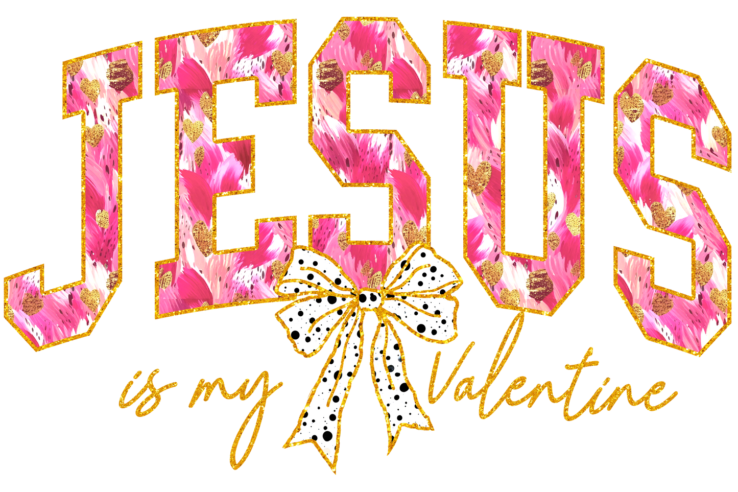 Jesus is my Valentine DTF print
