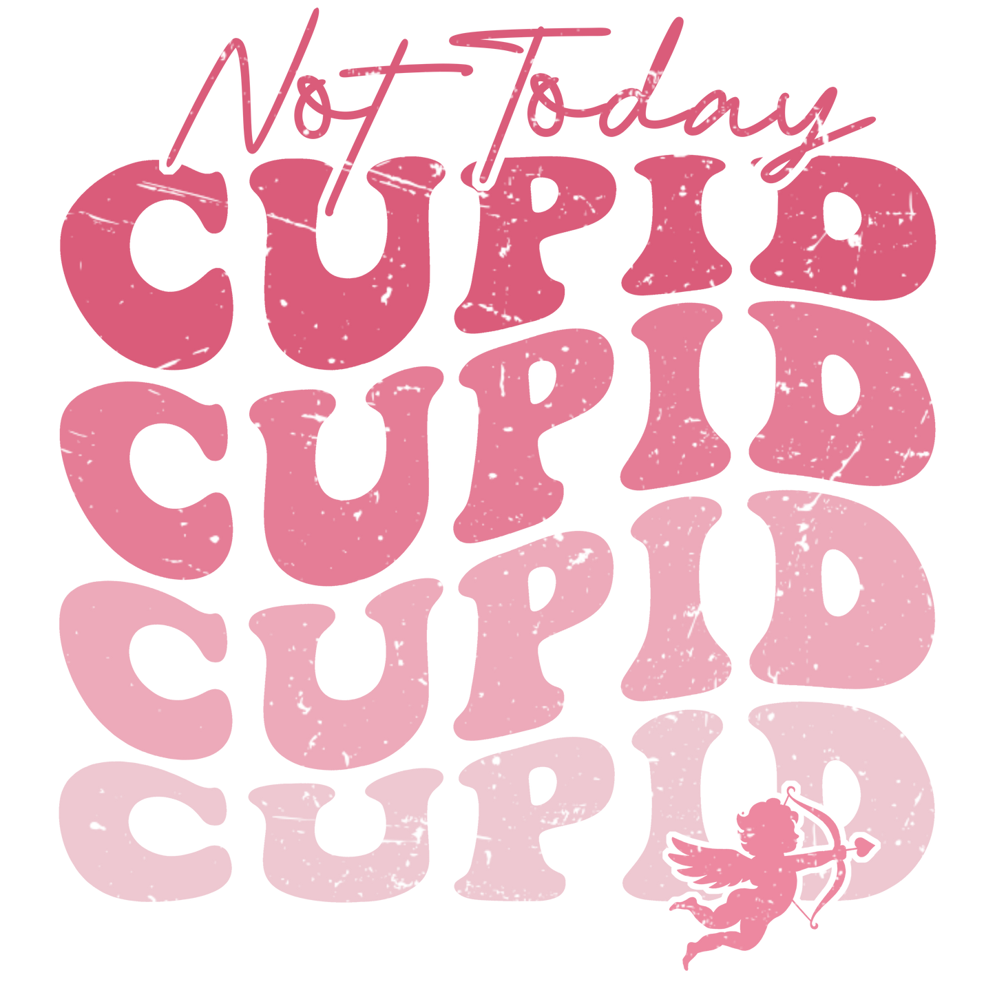 Not today Cupid DTF print