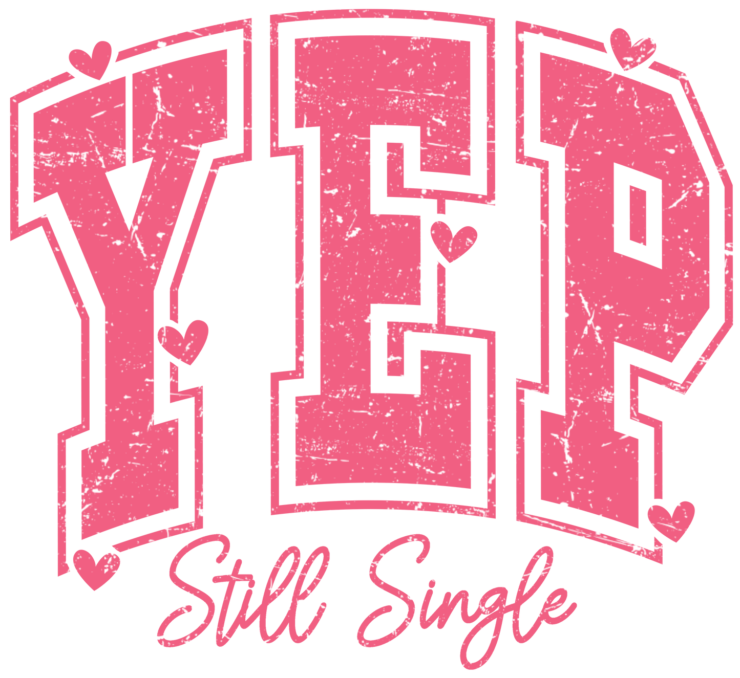 Yep Still Single DTF print