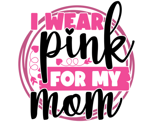 DTF Prints I wear pink for my mom 1