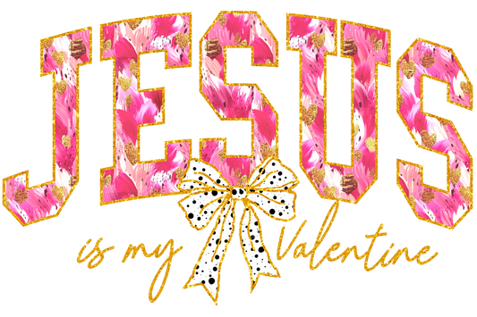 Jesus is my Valentine DTF print