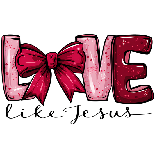 DTF Prints Love like Jesus
