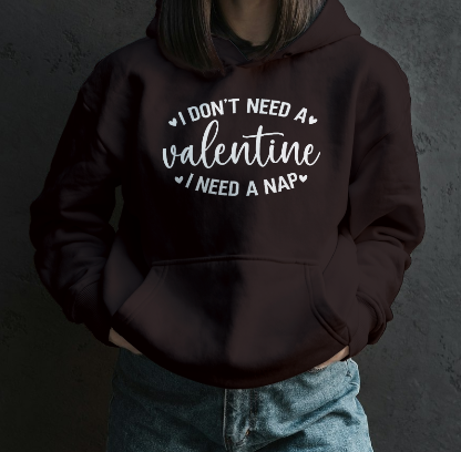 I Don't Need A Valentine I Need A Nap